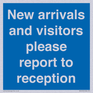 New arrivals and visitors. Please report to reception